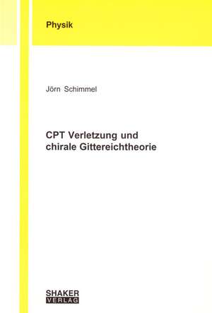 CPT Verletzung und chirale Gittereichtheorie de Jörn Schimmel