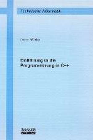 Einführung in die Programmierung in C++ de Dieter Wloka