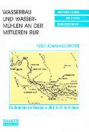 Die Kernlande des Herzogtums Jülich 8.-18. Jahrhundert de Peter Johannes Droste