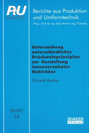 Untersuchung unterschiedlicher Drückwalzprinzipien zur Herstellung innenverzahnter Hohlräder de Christof Rachor