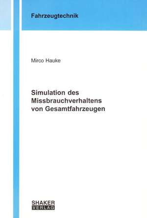 Simulation des Missbrauchverhaltens von Gesamtfahrzeugen de Mirco Hauke