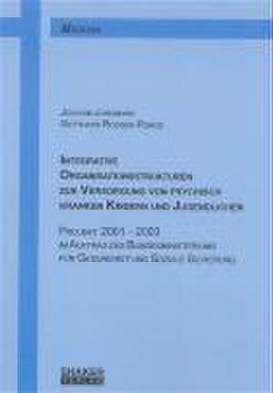 Integrative Organisationsstrukturen zur Versorgung von psychisch kranken Kindern und Jugendlichen de Joachim Jungmann