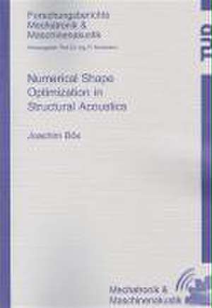 Numerical Shape Optimization in Structural Acoustics de Joachim Bös