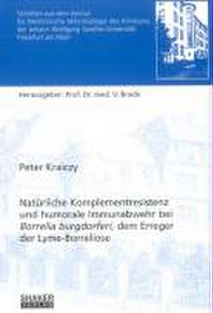 Natürliche Komplementresistenz und humorale Immunabwehr bei Borrelia burgdorferi, dem Erreger der Lyme-Borreliose de Peter Kraiczy