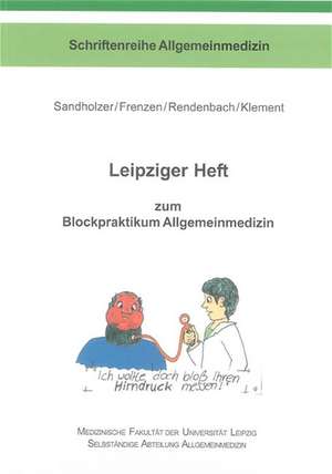 Leipziger Heft zum Blockpraktikum Allgemeinmedizin de Hagen Sandholzer