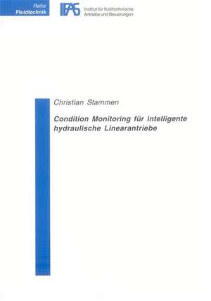 Condition Monitoring für intelligente hydraulische Linearantriebe de Christian Stammen