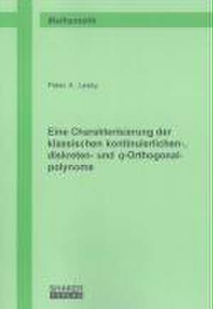 Eine Charakterisierung der klassischen kontinuierlichen-, diskreten- und q-Orthogonalpolynome de Peter A. Lesky