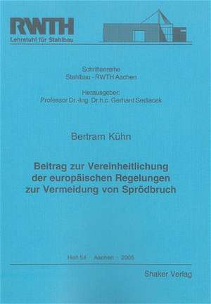 Beitrag zur Vereinheitlichung der europäischen Regelungen zur Vermeidung von Sprödbruch de Bertram Kühn