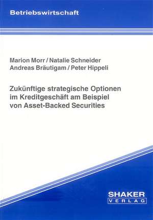 Zukünftige strategische Optionen im Kreditgeschäft am Beispiel von Asset-Backed Securities de Marion Morr