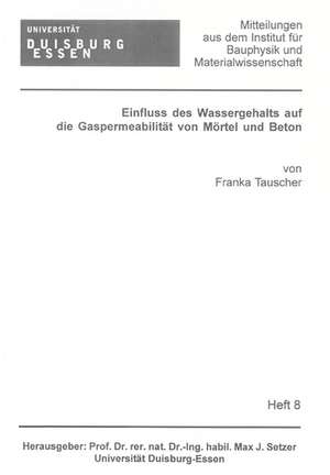 Einfluss des Wassergehalts auf die Gaspermeabilität von Mörtel und Beton de Franka Tauscher