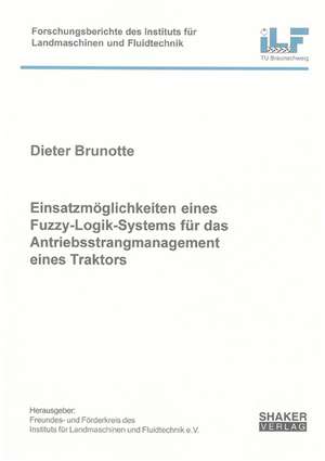 Einsatzmöglichkeiten eines Fuzzy-Logik-Systems für das Antriebsstrangmanagement eines Traktors de Dieter Brunotte