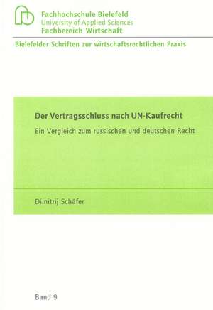 Der Vertragsschluss nach UN-Kaufrecht de Dimitrij Schäfer