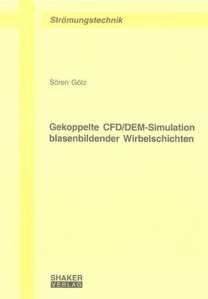 Gekoppelte CFD/DEM-Simulation blasenbildender Wirbelschichten de Sören Götz