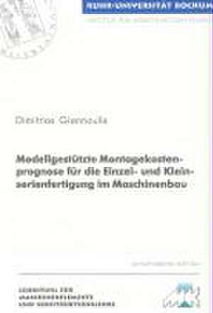 Modellgestützte Montagekostenprognose für die Einzel- und Kleinserienfertigung im Maschinenbau de Dimitrios Giannoulis