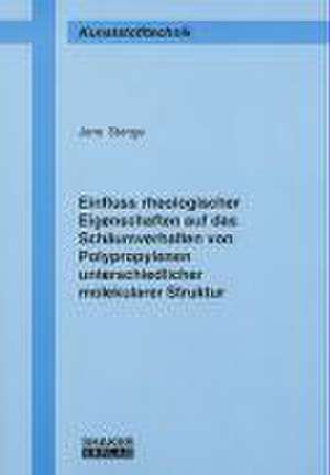 Einfluss rheologischer Eigenschaften auf das Schäumverhalten von Polypropylenen unterschiedlicher molekularer Struktur de Jens Stange