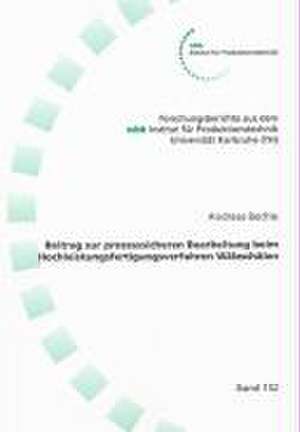 Beitrag zur prozesssicheren Bearbeitung beim Hochleistungsfertigungsverfahren Wälzschälen de Andreas Bechle