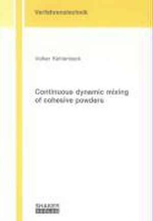 Continuous dynamic mixing of cohesive powders de Volker Kehlenbeck