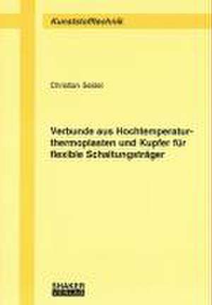 Verbunde aus Hochtemperaturthermoplasten und Kupfer für flexible Schaltungsträger de Christian Seidel