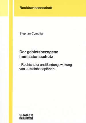 Der gebietsbezogene Immissionsschutz de Stephan Cymutta