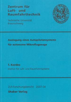 Auslegung eines Autopilotensystems für autonome Mikroflugzeuge de Thomas Kordes