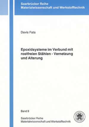 Epoxidsysteme im Verbund mit rostfreien Stählen - Vernetzung und Alterung de Davis Fata