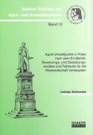 Agrar-Umweltpolitik in Polen nach dem EU-Beitritt: Bewertungs- und Gestaltungsansätze und Fallstudie für die Wojewodschaft Vorkarpaten de Jadwiga Ziolkowska