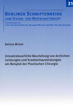 Umsatzsteuerliche Beurteilung von ärztlichen Leistungen und Krankenhausleistungen am Beispiel der Plastischen Chirurgie de Bettina Michel