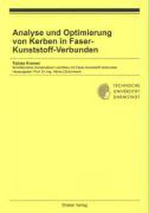 Analyse und Optimierung von Kerben in Faser-Kunststoff-Verbunden de Tobias Kremer