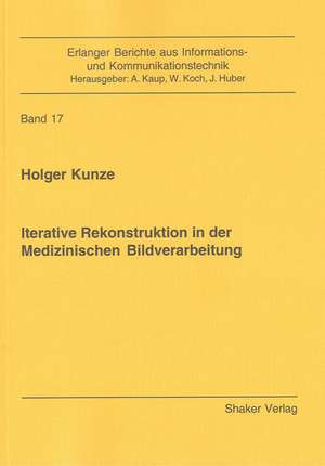 Iterative Rekonstruktion in der Medizinischen Bildverarbeitung de Holger Kunze