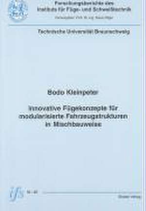 Innovative Fügekonzepte für modularisierte Fahrzeugstrukturen in Mischbauweise de Bodo Kleinpeter