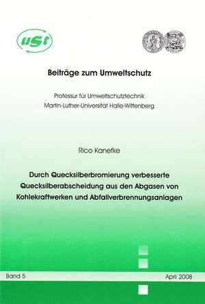 Durch Quecksilberbromierung verbesserte Quecksilberabscheidung aus den Abgasen von Kohlekraftwerken und Abfallverbrennungsanlagen de Rico Kanefke