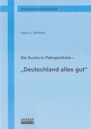 Die Suche in Petropavlivka - Deutschland alles gut de Ingrid U Barthlott