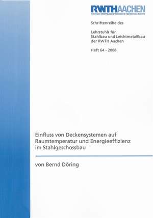 Einfluss von Deckensystemen auf Raumtemperatur und Energieeffizienz im Stahlgeschossbau de Bernd Döring