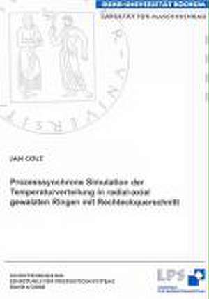 Prozesssynchrone Simulation der Temperaturverteilung in radial-axial gewalzten Ringen mit Rechteckquerschnitt de Jan Golz