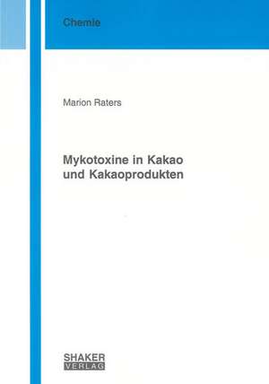 Mykotoxine in Kakao und Kakaoprodukten de Marion Raters