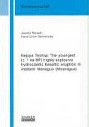 Nejapa Tephra: The youngest (c. 1 ka BP) highly explosive hydroclastic basaltic eruption in western Managua (Nicaragua) de Juanita Rausch