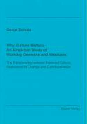 Why Culture Matters - An Empirical Study of Working Germans and Mexicans de Sonja Schütz