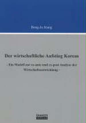 Der wirtschaftliche Aufstieg Koreas de Bong-Ja Jeung