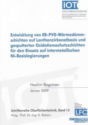 Entwicklung von EB-PVD-Wärmedämmschichten auf Lanthanzirkonatbasis und gesputterten Oxidationsschutzschichten für den Einsatz auf intermetallischen Ni-Basislegierungen de Nazlim Bagcivan