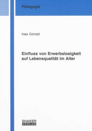 Einfluss von Erwerbslosigkeit auf Lebensqualität im Alter de Ines Conrad