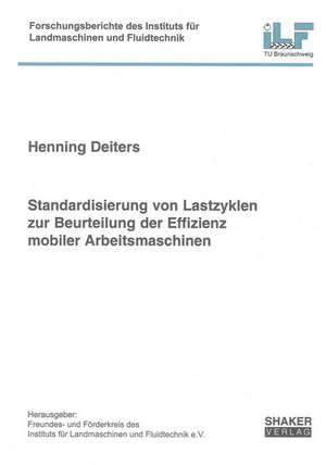 Standardisierung von Lastzyklen zur Beurteilung der Effizienz mobiler Arbeitsmaschinen de Henning Deiters