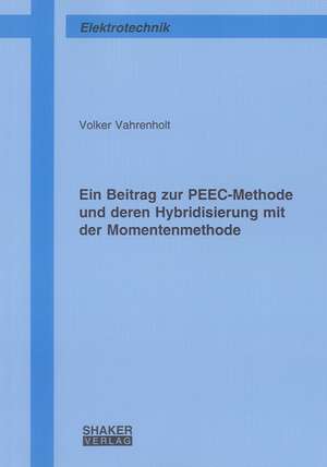 Ein Beitrag zur PEEC-Methode und deren Hybridisierung mit der Momentenmethode de Volker Vahrenholt