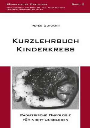 Kurzlehrbuch Kinderkrebs de Peter Gutjahr