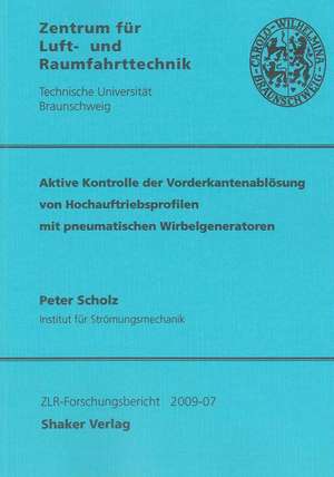 Aktive Kontrolle der Vorderkantenablösung von Hochauftriebsprofilen mit pneumatischen Wirbelgeneratoren de Peter Scholz