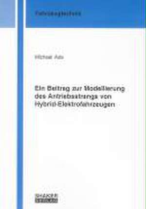 Ein Beitrag zur Modellierung des Antriebsstrangs von Hybrid-Elektrofahrzeugen de Michael Ade