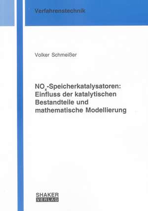 NOx-Speicherkatalysatoren: Einfluss der katalytischen Bestandteile und mathematische Modellierung de Volker Schmeißer