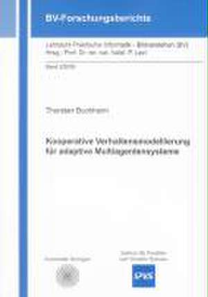 Kooperative Verhaltensmodellierung für adaptive Multiagentensysteme de Thorsten Buchheim