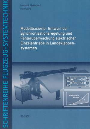 Modellbasierter Entwurf der Synchronisationsregelung und Fehlerüberwachung elektrischer Einzelantriebe in Landeklappensystemen de Hendrik Geilsdorf