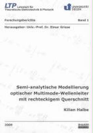 Semi-analytische Modellierung optischer Multimode-Wellenleiter mit rechteckigem Querschnitt de Kilian Halbe