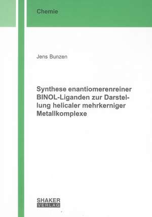 Synthese enantiomerenreiner BINOL-Liganden zur Darstellung helicaler mehrkerniger Metallkomplexe de Jens Bunzen